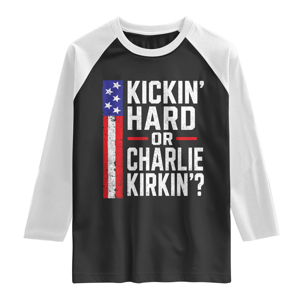 Funny Kickin Hard Or Kirkin US Political Raglan Shirt Vintage American Flag