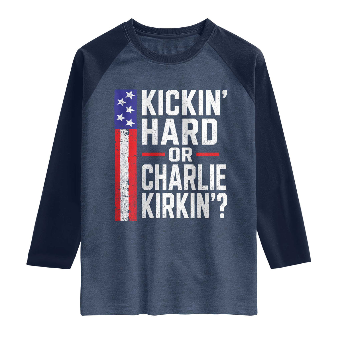 Funny Kickin Hard Or Kirkin US Political Raglan Shirt Vintage American Flag