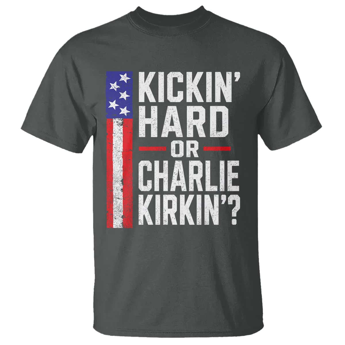 Funny Kickin Hard Or Kirkin US Political T Shirt Vintage American Flag