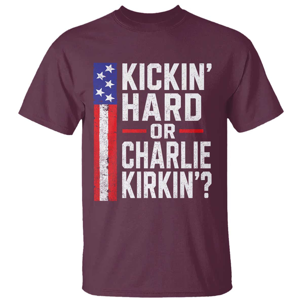 Funny Kickin Hard Or Kirkin US Political T Shirt Vintage American Flag