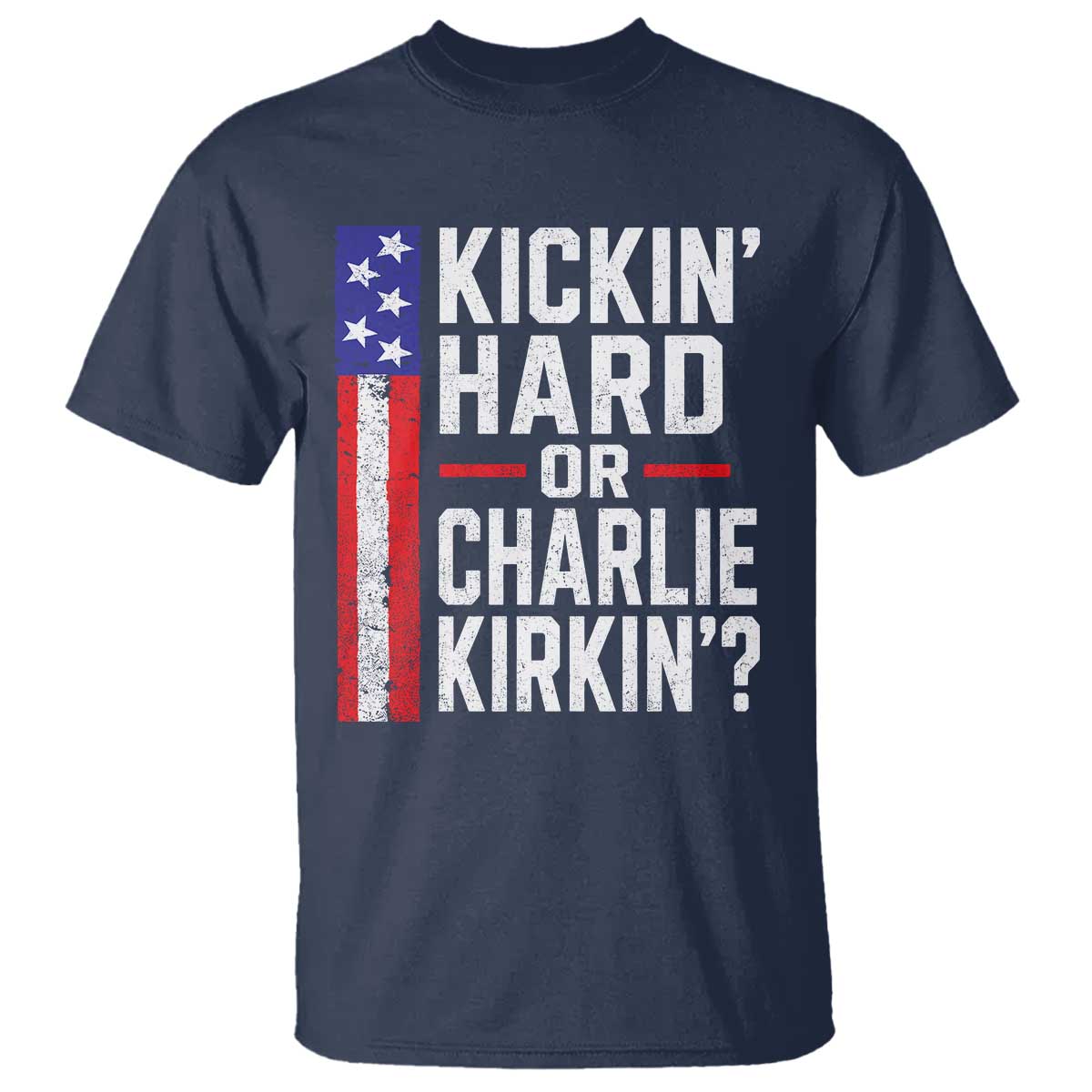 Funny Kickin Hard Or Kirkin US Political T Shirt Vintage American Flag