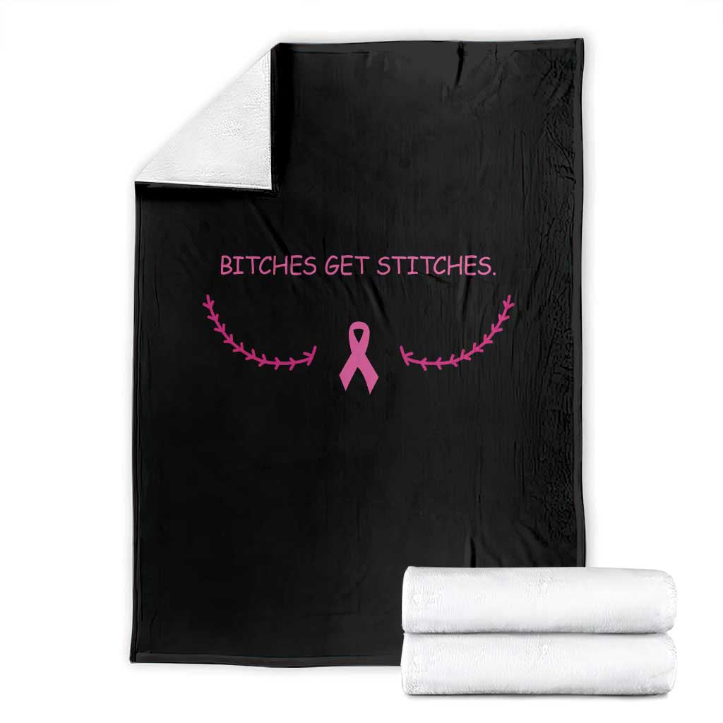 Funny Breast Cancer Awareness Throw Blanket Bitches Get Stitches Pink Ribbon TS11 Black Print Your Wear