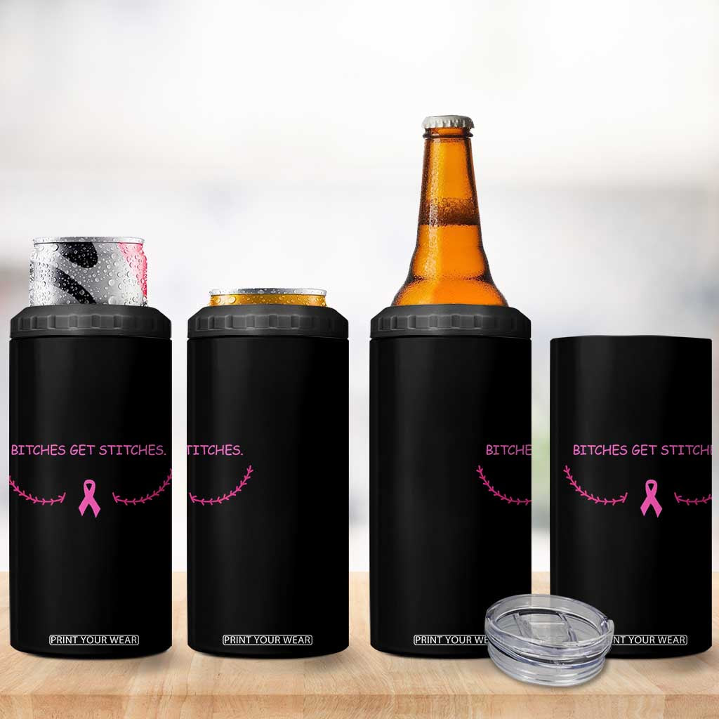 Funny Breast Cancer Awareness 4 in 1 Can Cooler Tumbler Bitches Get Stitches Pink Ribbon