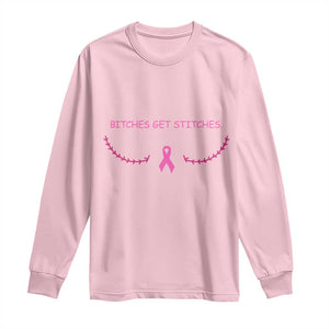Funny Breast Cancer Awareness Long Sleeve Shirt Bitches Get Stitches Pink Ribbon