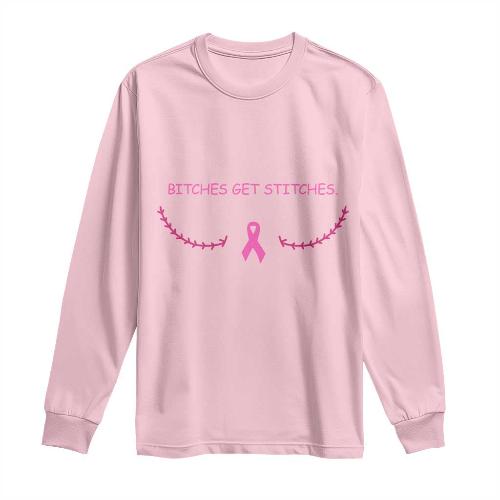 Funny Breast Cancer Awareness Long Sleeve Shirt Bitches Get Stitches Pink Ribbon TS11 Light Pink Print Your Wear