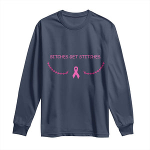 Funny Breast Cancer Awareness Long Sleeve Shirt Bitches Get Stitches Pink Ribbon