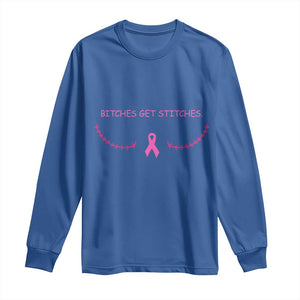 Funny Breast Cancer Awareness Long Sleeve Shirt Bitches Get Stitches Pink Ribbon