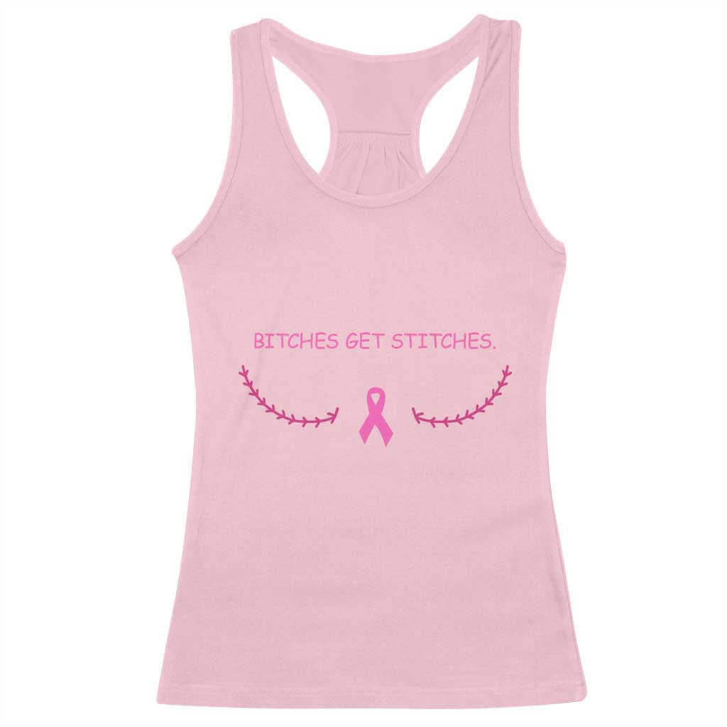 Funny Breast Cancer Awareness Racerback Tank Top Bitches Get Stitches Pink Ribbon TS11 Light Pink Print Your Wear