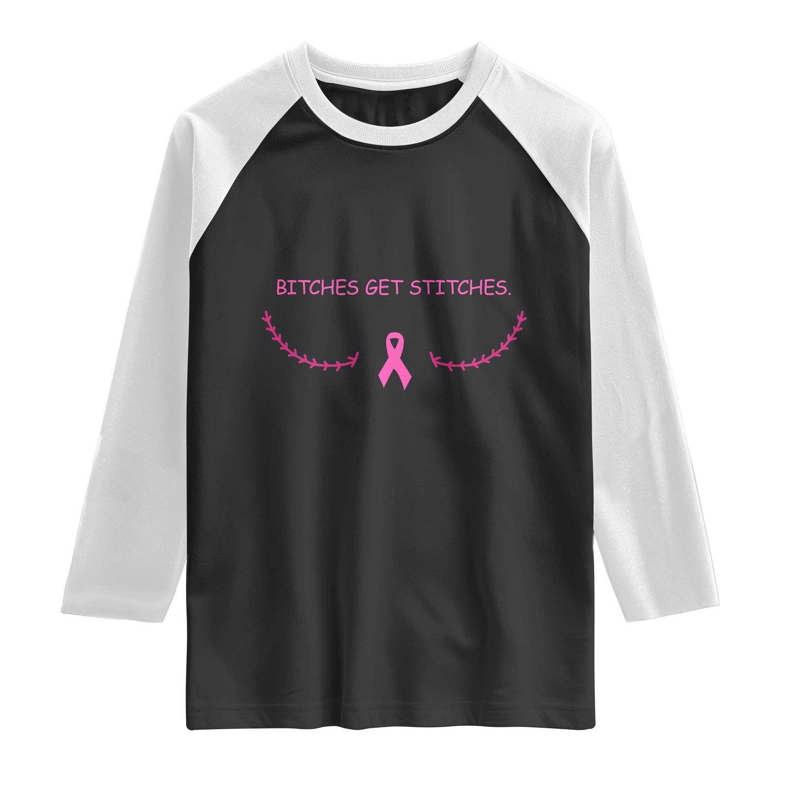 Funny Breast Cancer Awareness Raglan Shirt Bitches Get Stitches Pink Ribbon TS11 Black White Print Your Wear