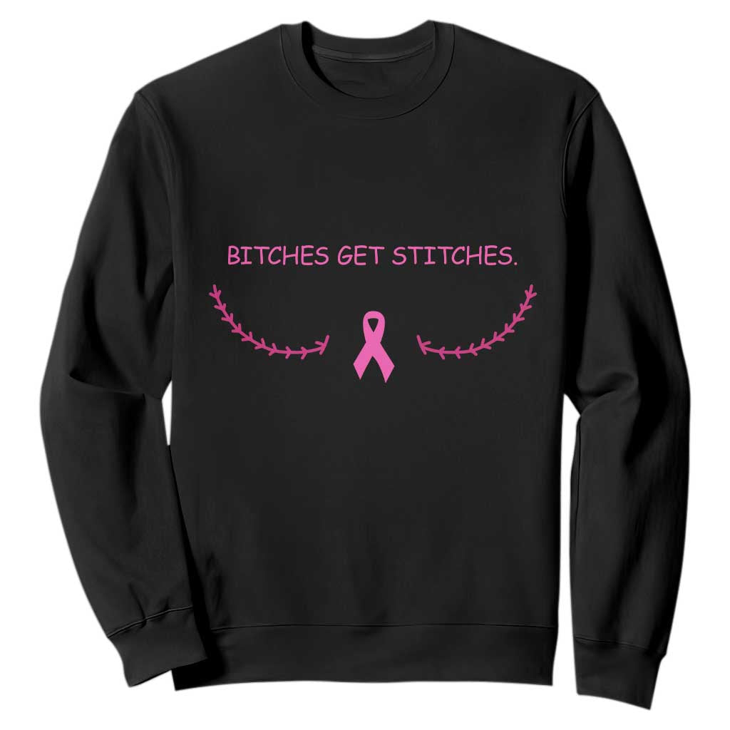 Funny Breast Cancer Awareness Sweatshirt Bitches Get Stitches Pink Ribbon