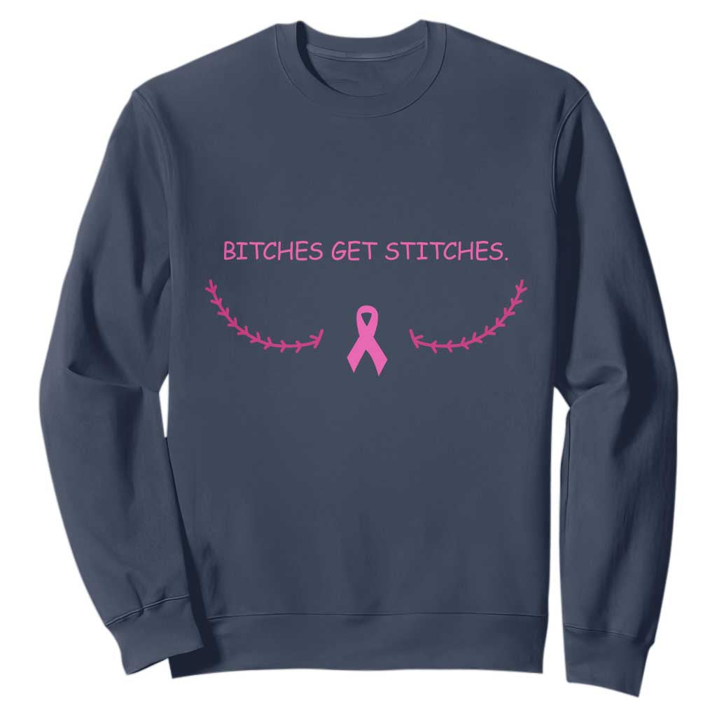 Funny Breast Cancer Awareness Sweatshirt Bitches Get Stitches Pink Ribbon
