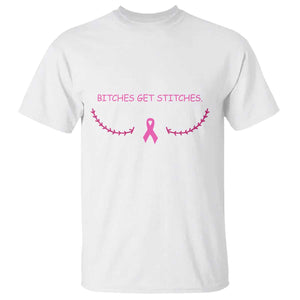 Funny Breast Cancer Awareness T Shirt Bitches Get Stitches Pink Ribbon