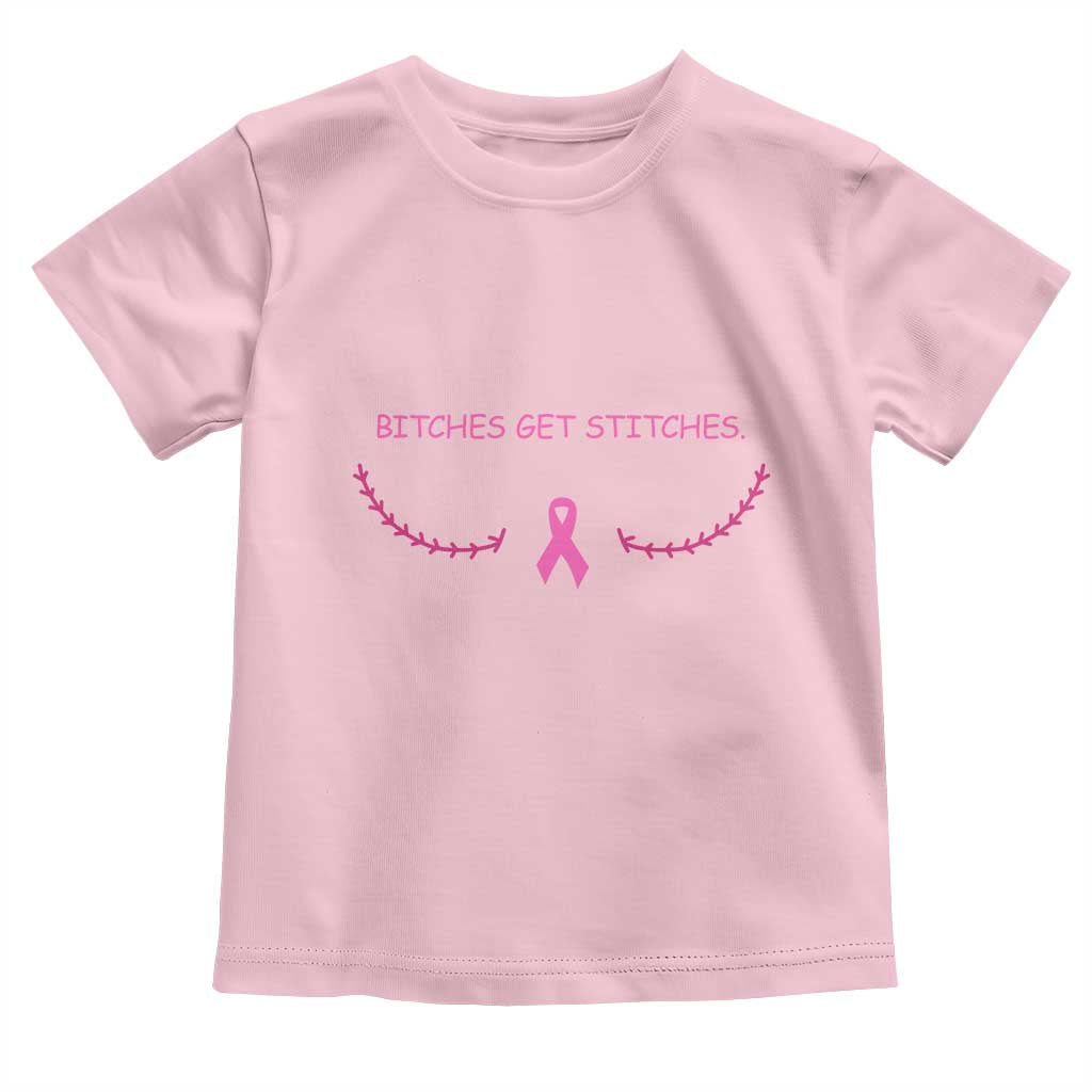 Funny Breast Cancer Awareness Toddler T Shirt Bitches Get Stitches Pink Ribbon TS11 Light Pink Print Your Wear