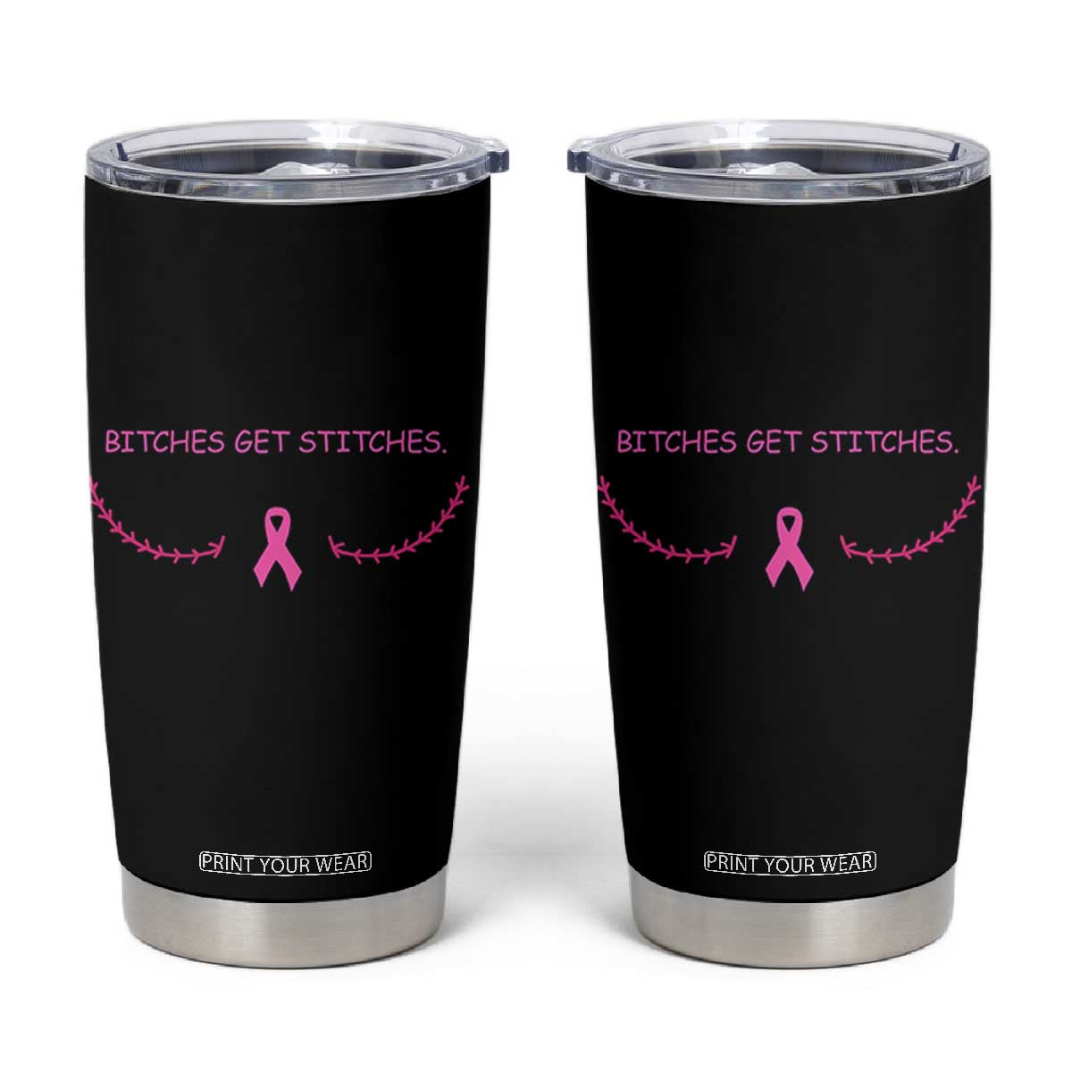 Funny Breast Cancer Awareness Tumbler Cup Bitches Get Stitches Pink Ribbon