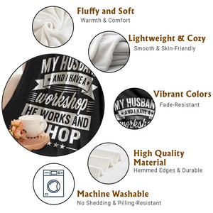 My Husband And I Have A Workshop He Works And I Shop Throw Blanket Funny Husband Wife Relationship