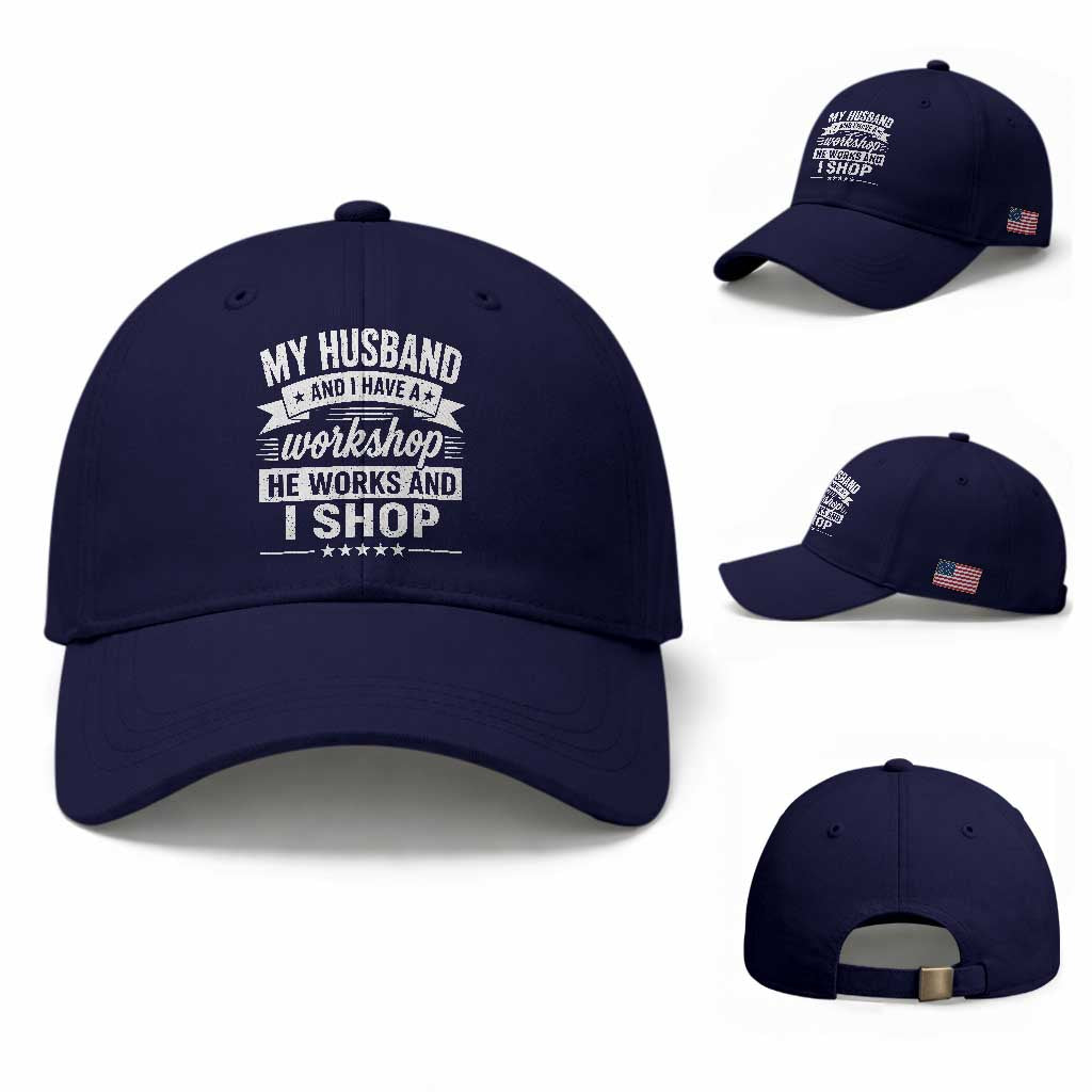 My Husband And I Have A Workshop He Works And I Shop Baseball Cap Funny Husband Wife Relationship