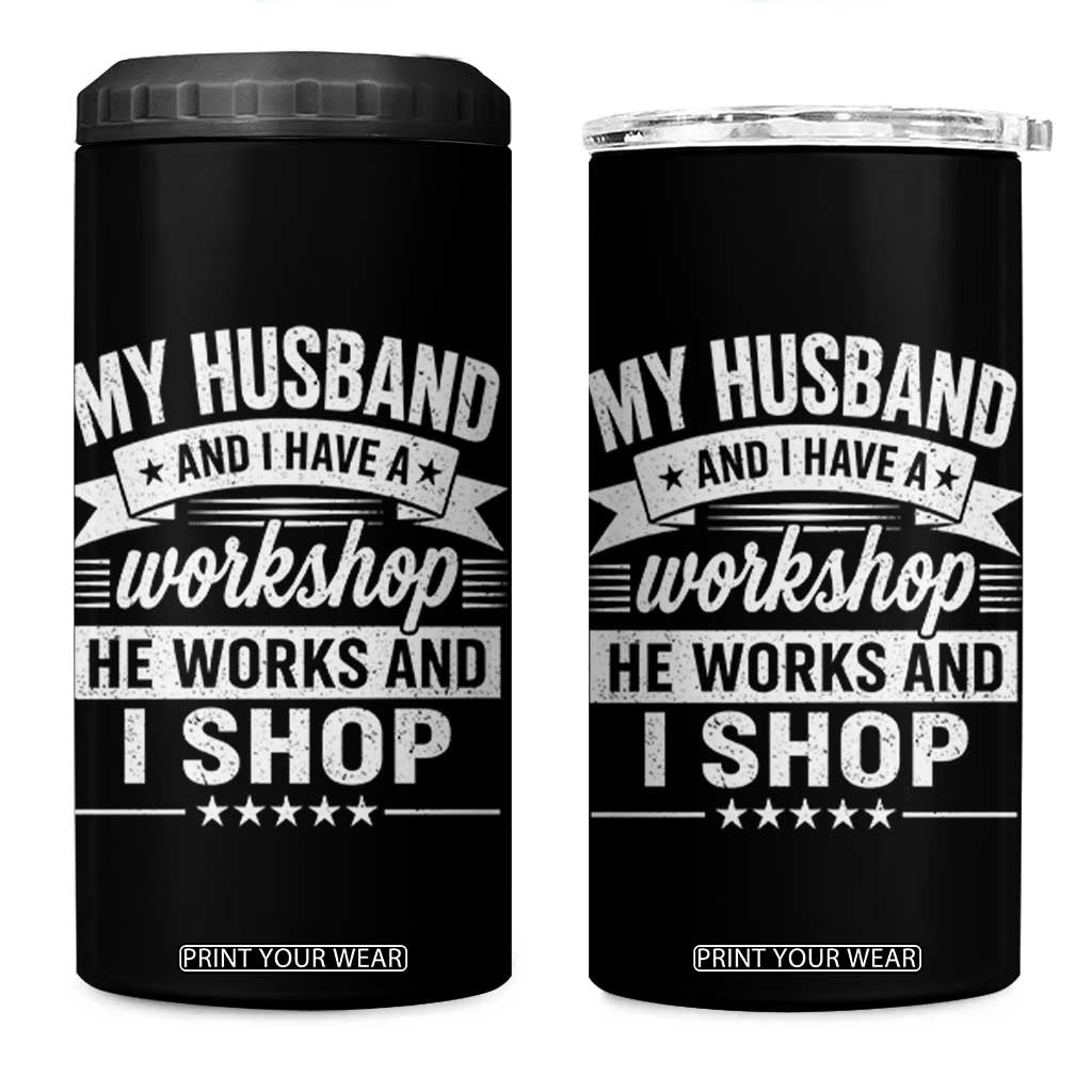 My Husband And I Have A Workshop He Works And I Shop 4 in 1 Can Cooler Tumbler Funny Husband Wife Relationship TS11 One Size: 16 oz Black Print Your Wear