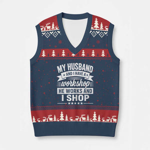 My Husband And I Have A Workshop He Works And I Shop V-Neck Knit Sweater Vest Funny Husband Wife Relationship