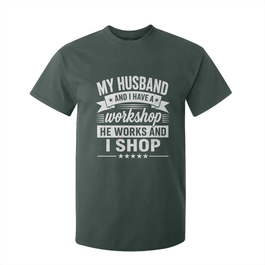 My Husband And I Have A Workshop He Works And I Shop T Shirt For Kid Funny Husband Wife Relationship