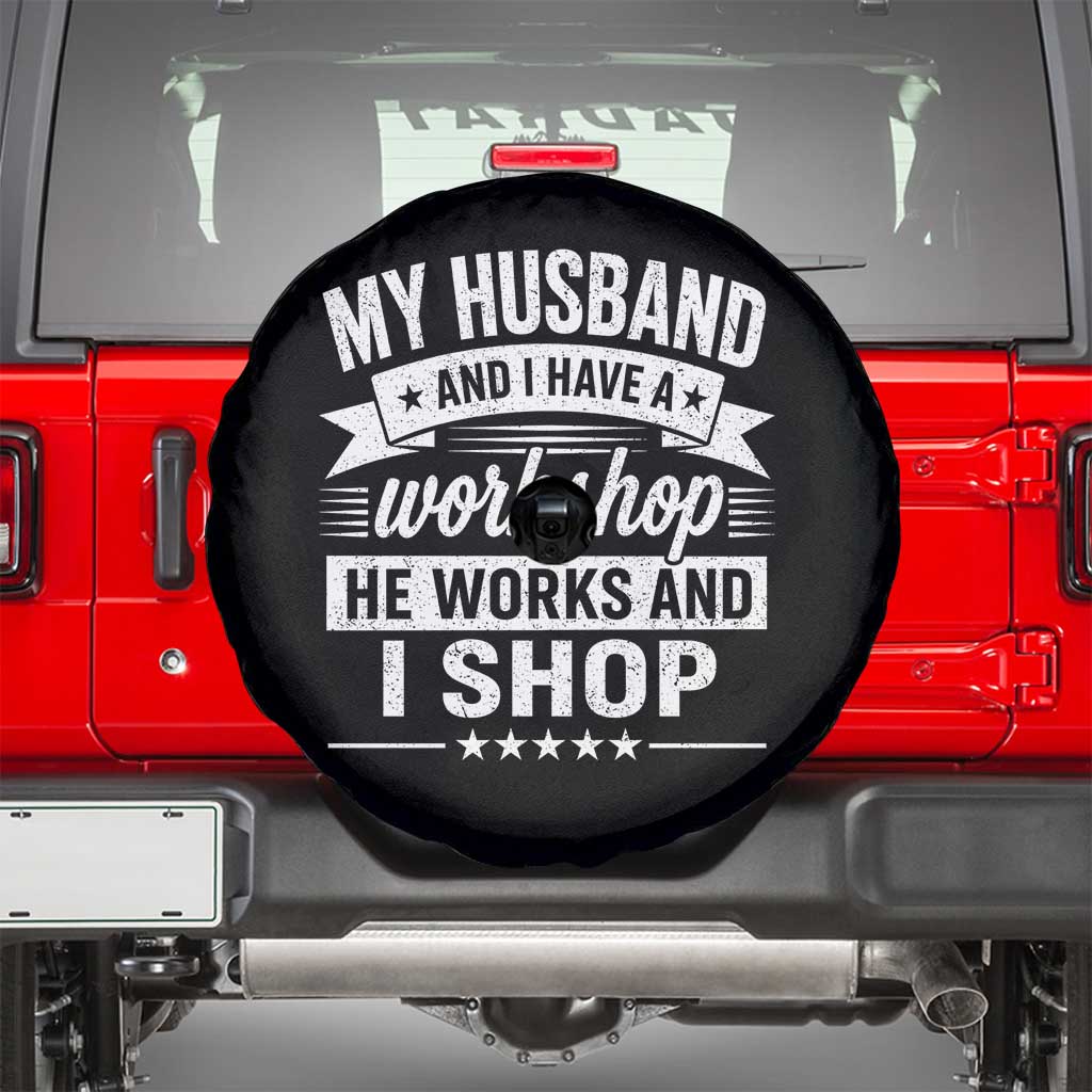 My Husband And I Have A Workshop He Works And I Shop Spare Tire Cover Funny Husband Wife Relationship TS11 Black Print Your Wear