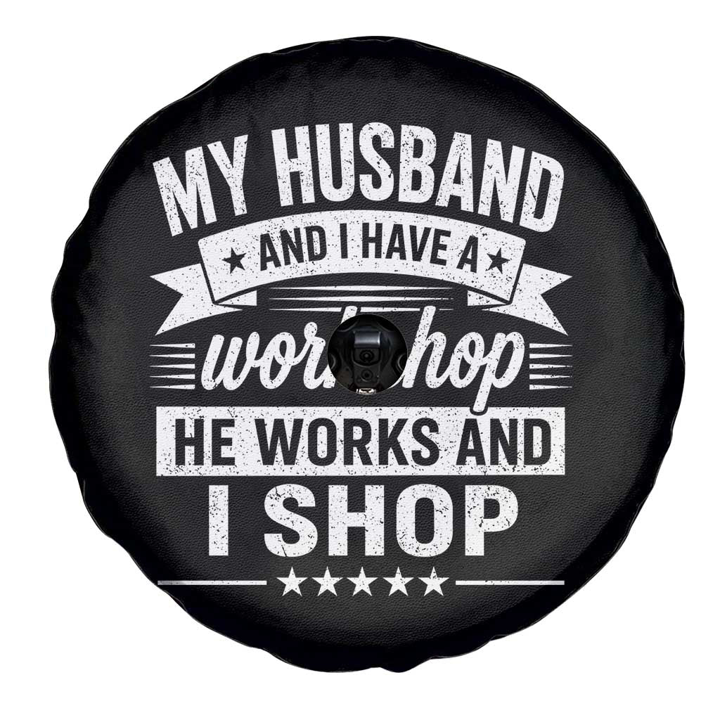 My Husband And I Have A Workshop He Works And I Shop Spare Tire Cover Funny Husband Wife Relationship TS11 Print Your Wear