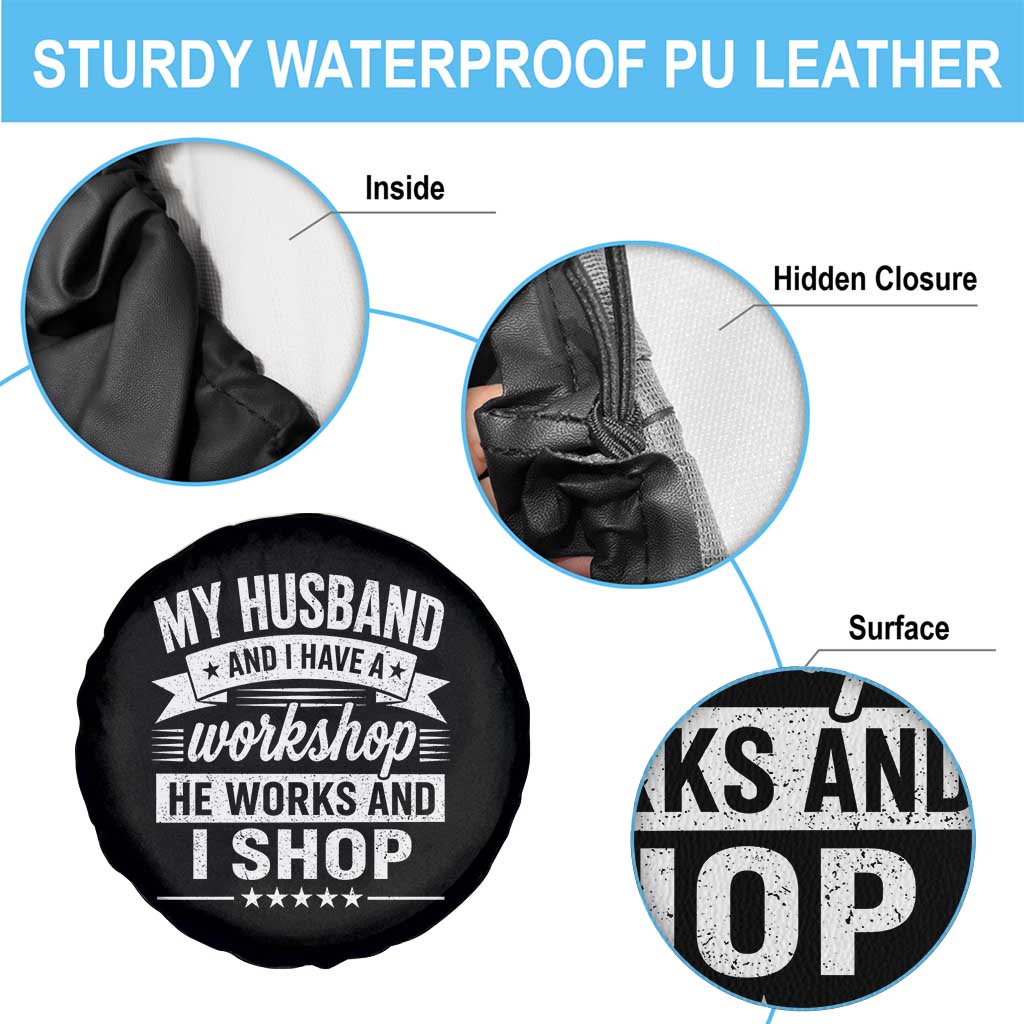 My Husband And I Have A Workshop He Works And I Shop Spare Tire Cover Funny Husband Wife Relationship TS11 Print Your Wear