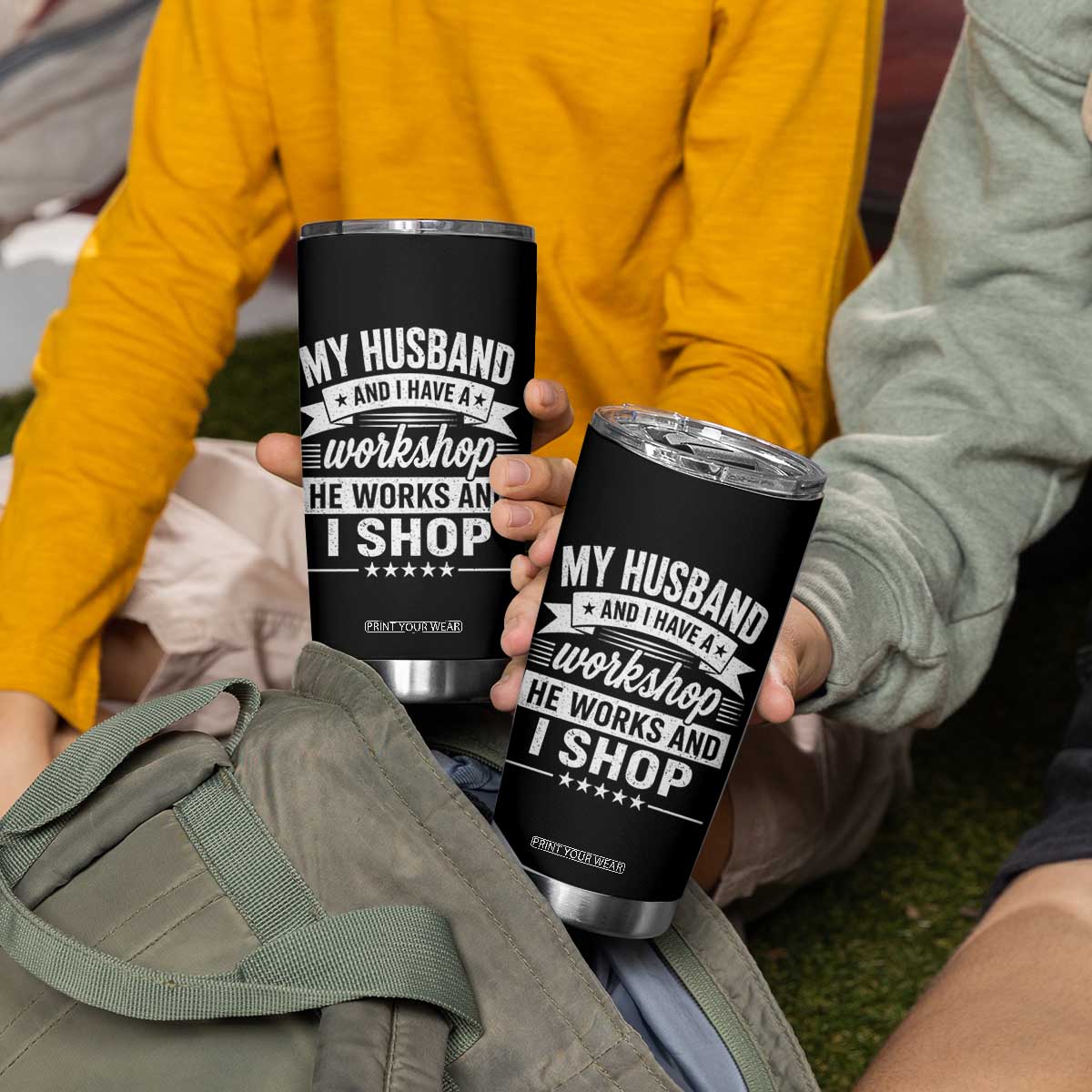 My Husband And I Have A Workshop He Works And I Shop Tumbler Cup Funny Husband Wife Relationship TS11 Print Your Wear