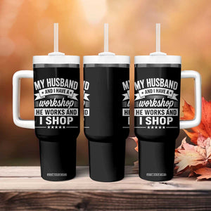 My Husband And I Have A Workshop He Works And I Shop Tumbler With Handle Funny Husband Wife Relationship TS11 Print Your Wear