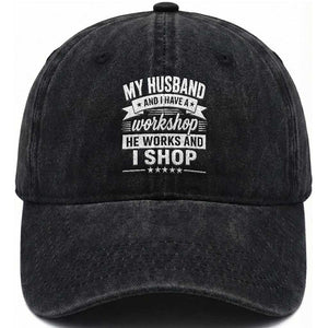 My Husband And I Have A Workshop He Works And I Shop Washed Cotton Baseball Cap Funny Husband Wife Relationship