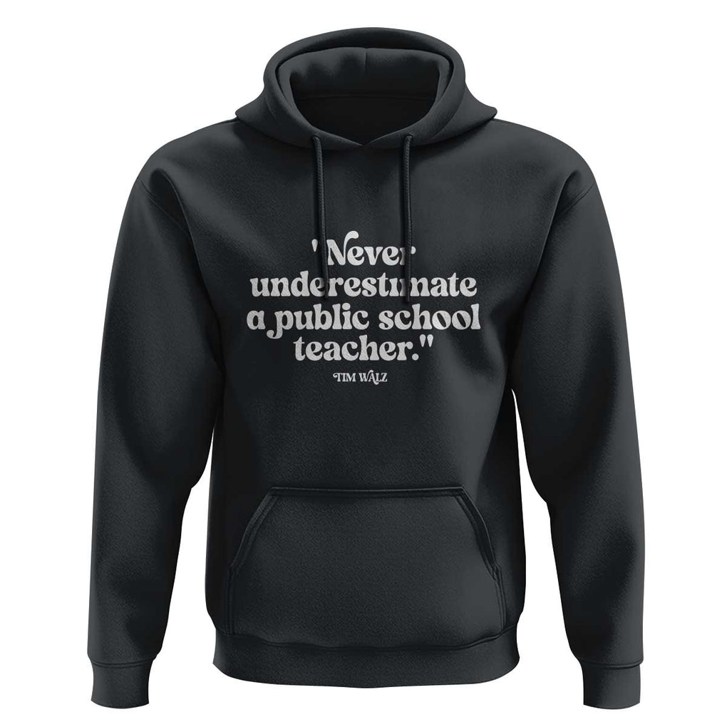 Tim Walz Supporter Hoodie Never Underestimate A Public School Teacher TS11 Black Print Your Wear