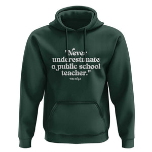 Tim Walz Supporter Hoodie Never Underestimate A Public School Teacher TS11 Dark Forest Green Print Your Wear