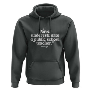Tim Walz Supporter Hoodie Never Underestimate A Public School Teacher TS11 Dark Heather Print Your Wear