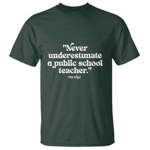 Tim Walz Supporter T Shirt Never Underestimate A Public School Teacher TS11 Dark Forest Green Print Your Wear
