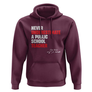 Tim Walz Hoodie Never Underestimate A Public School Teacher TS11 Maroon Print Your Wear