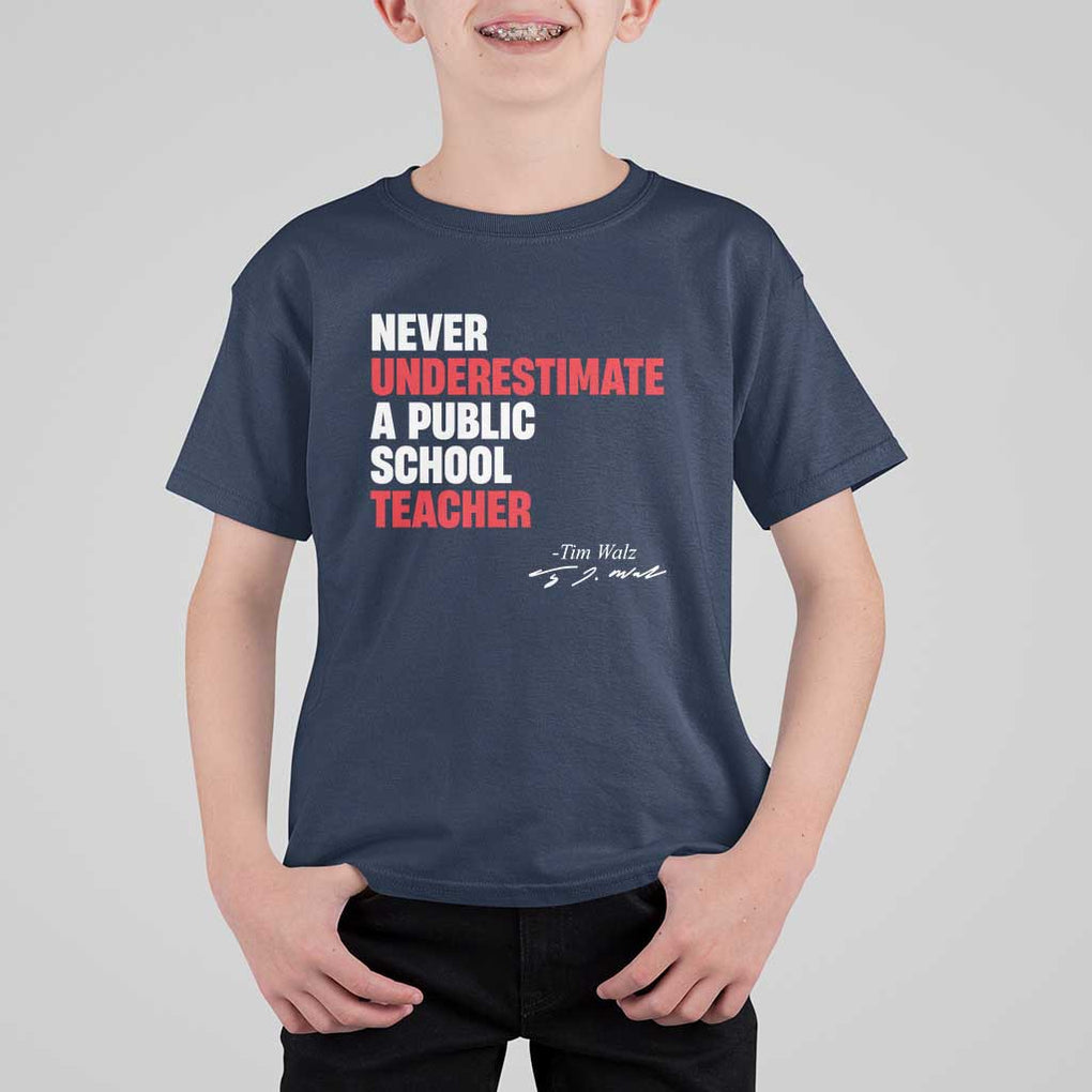 Tim Walz T Shirt For Kid Never Underestimate A Public School Teacher TS11 Navy Print Your Wear