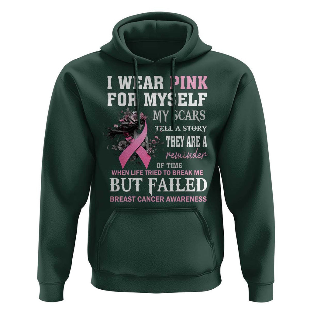 Breast Cancer Warrior Hoodie I Wear Pink For Myself My Scars Tell A Story They Are A Reminder Of Time TS11 Dark Forest Green Print Your Wear