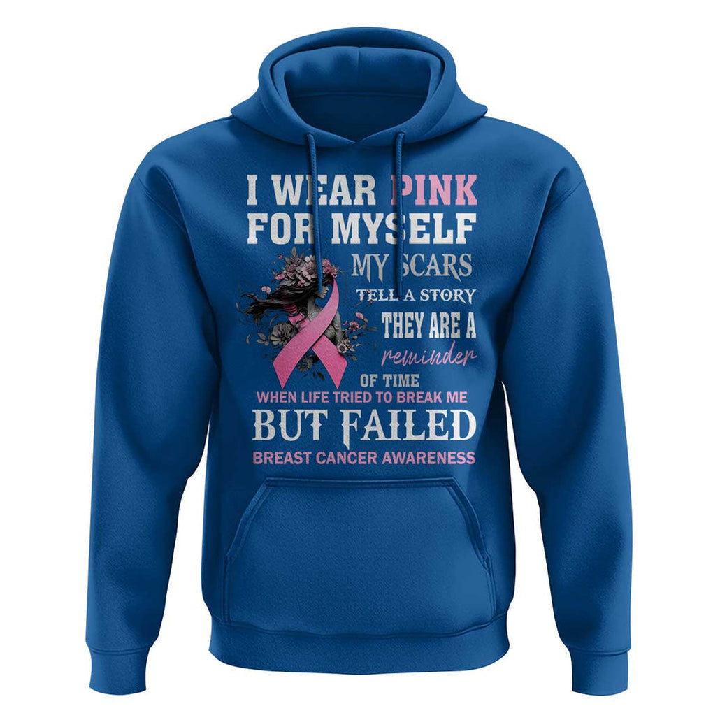 Breast Cancer Warrior Hoodie I Wear Pink For Myself My Scars Tell A Story They Are A Reminder Of Time TS11 Royal Blue Print Your Wear