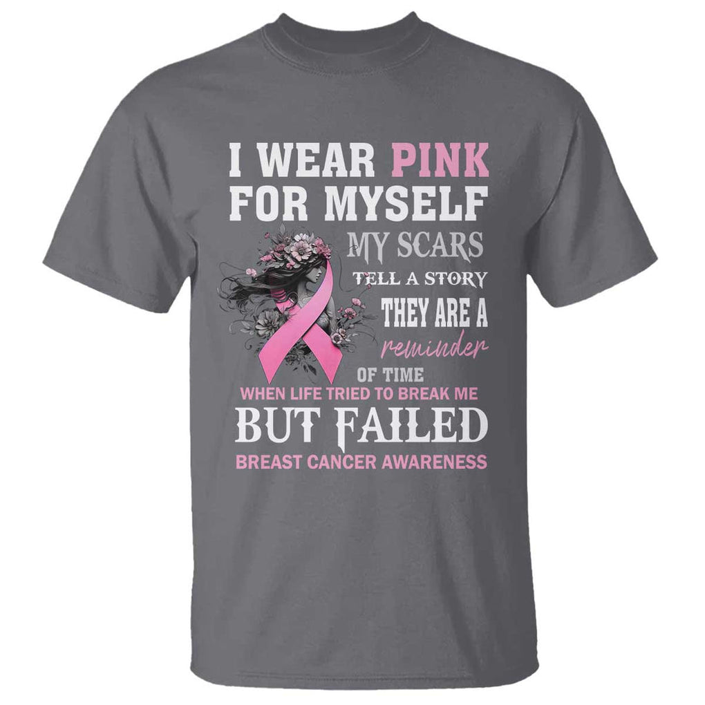 Breast Cancer Warrior T Shirt I Wear Pink For Myself My Scars Tell A Story They Are A Reminder Of Time TS11 Charcoal Print Your Wear