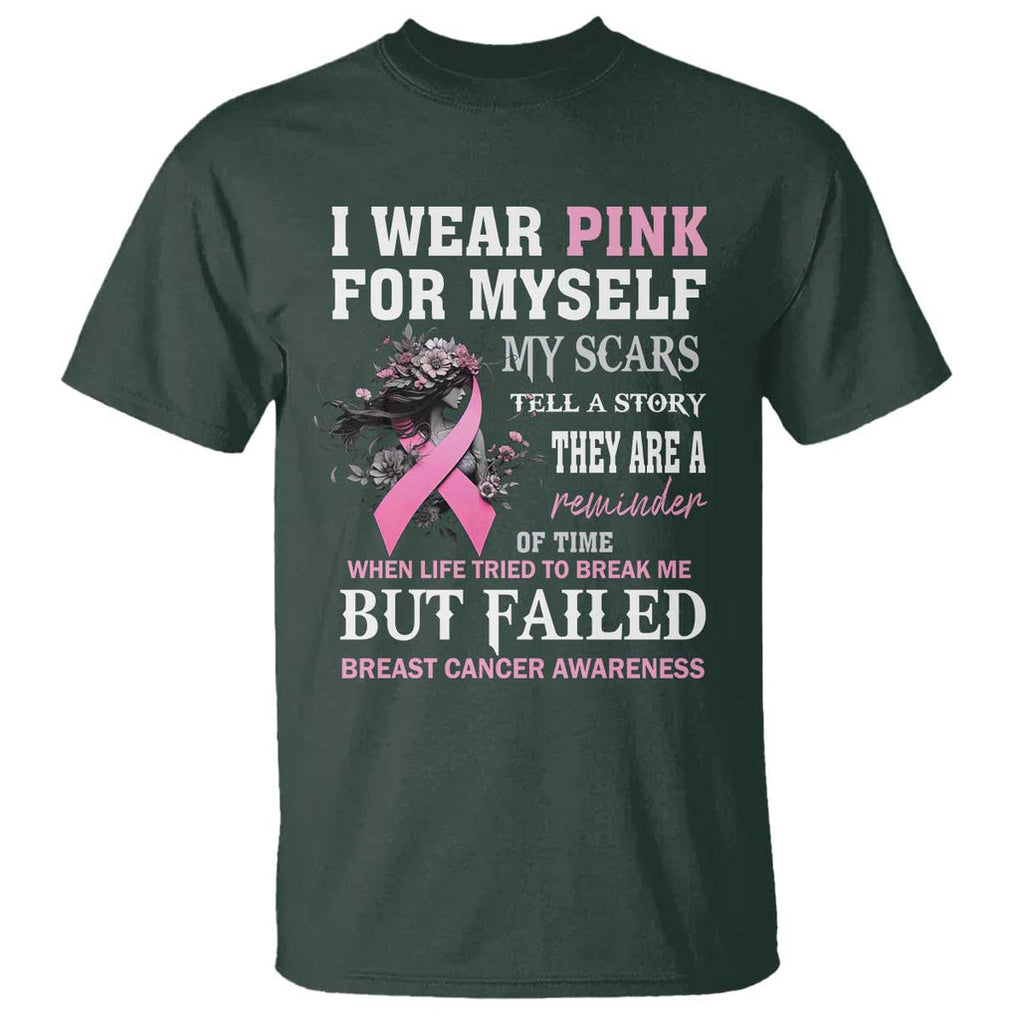 Breast Cancer Warrior T Shirt I Wear Pink For Myself My Scars Tell A Story They Are A Reminder Of Time TS11 Dark Forest Green Print Your Wear