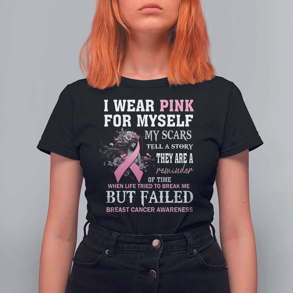 Breast Cancer Warrior T Shirt For Women I Wear Pink For Myself My Scars Tell A Story They Are A Reminder Of Time TS11 Black Print Your Wear