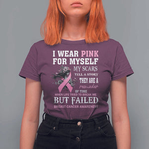 Breast Cancer Warrior T Shirt For Women I Wear Pink For Myself My Scars Tell A Story They Are A Reminder Of Time TS11 Maroon Print Your Wear