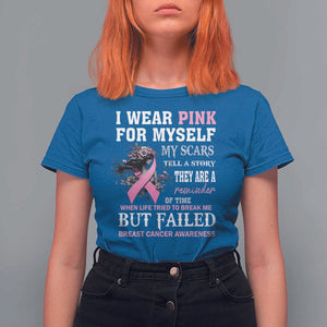 Breast Cancer Warrior T Shirt For Women I Wear Pink For Myself My Scars Tell A Story They Are A Reminder Of Time TS11 Royal Blue Print Your Wear