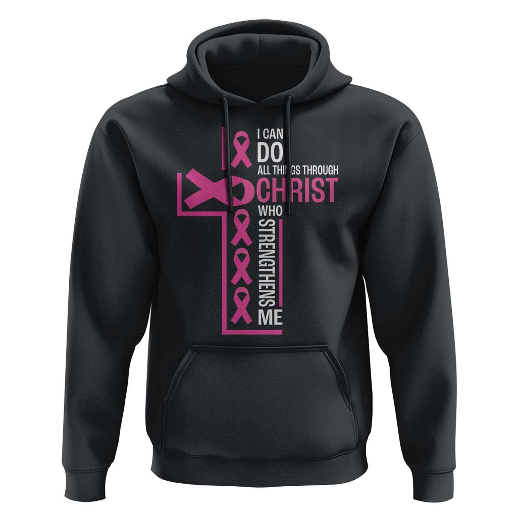 Breast Cancer Awareness Hoodie I Can Do All Things Through Christ Who Strengthens Me Pink Ribbon TS11 Black Print Your Wear