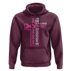 Breast Cancer Awareness Hoodie I Can Do All Things Through Christ Who Strengthens Me Pink Ribbon TS11 Maroon Print Your Wear