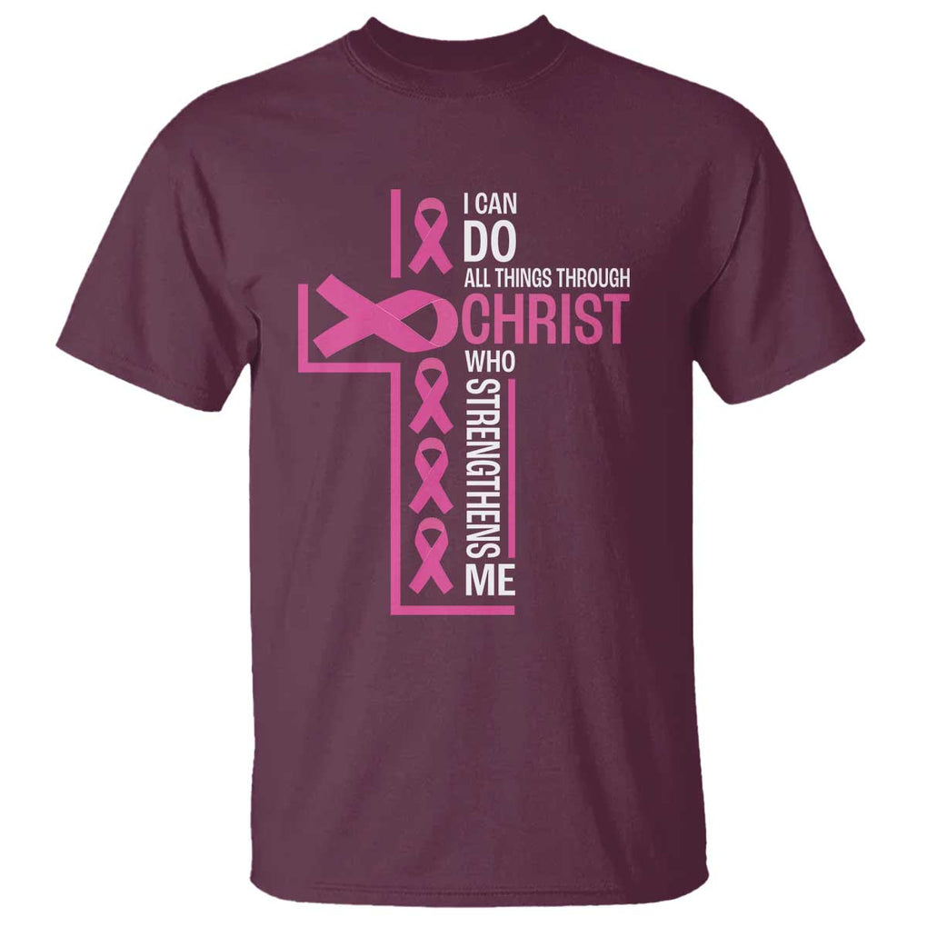 Breast Cancer Awareness T Shirt I Can Do All Things Through Christ Who Strengthens Me Pink Ribbon TS11 Maroon Print Your Wear