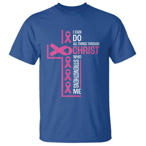 Breast Cancer Awareness T Shirt I Can Do All Things Through Christ Who Strengthens Me Pink Ribbon TS11 Royal Blue Print Your Wear