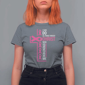 Breast Cancer Awareness T Shirt For Women I Can Do All Things Through Christ Who Strengthens Me Pink Ribbon TS11 Charcoal Print Your Wear