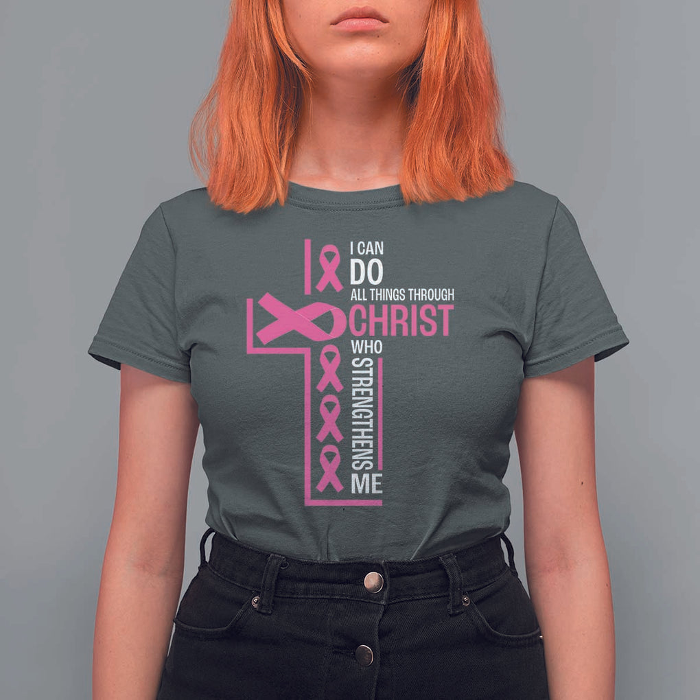Breast Cancer Awareness T Shirt For Women I Can Do All Things Through Christ Who Strengthens Me Pink Ribbon TS11 Dark Heather Print Your Wear