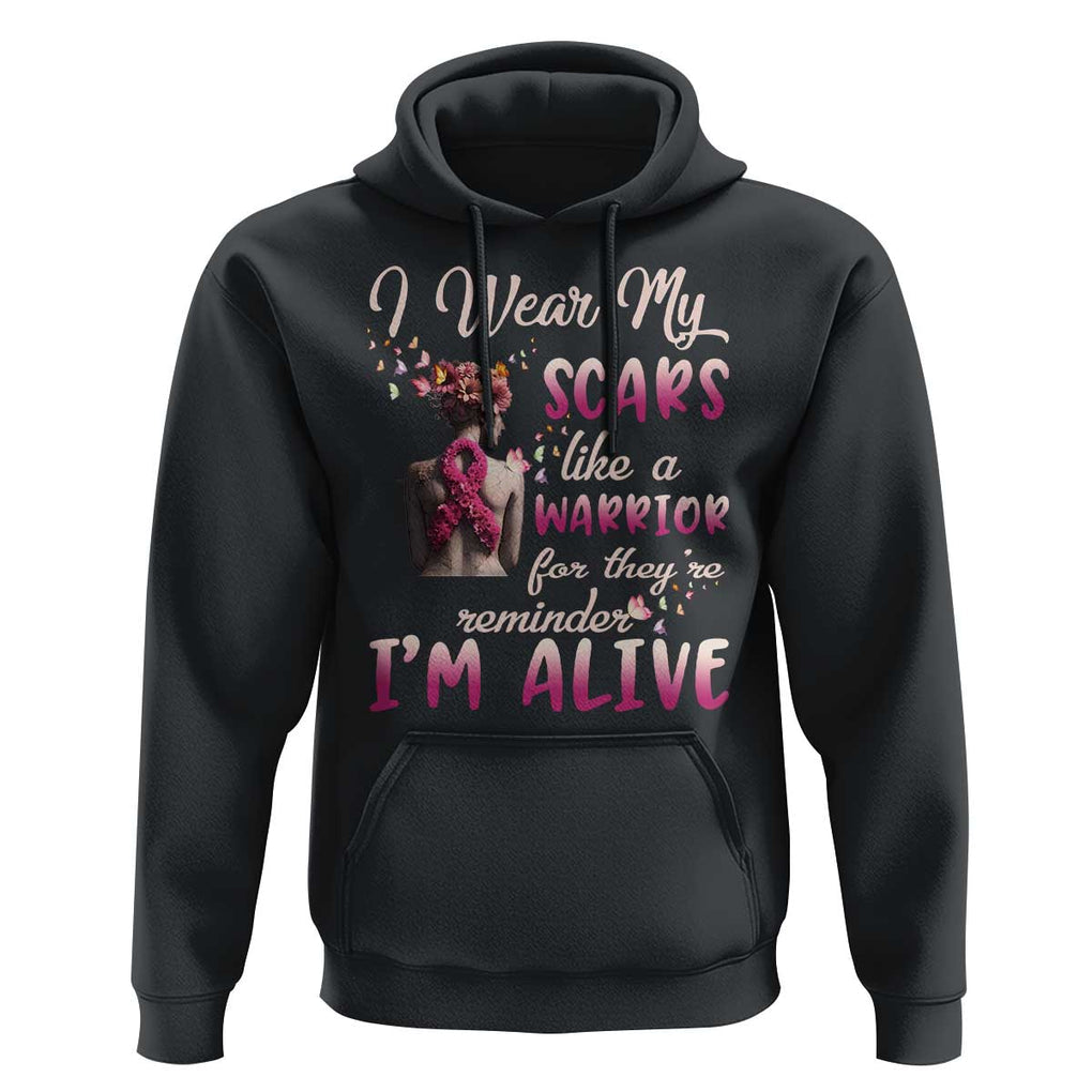 Breast Cancer Awareness Hoodie I Wear My Scars Like A Warrior For They're Reminder I'm Alive Butterfly TS11 Black Print Your Wear