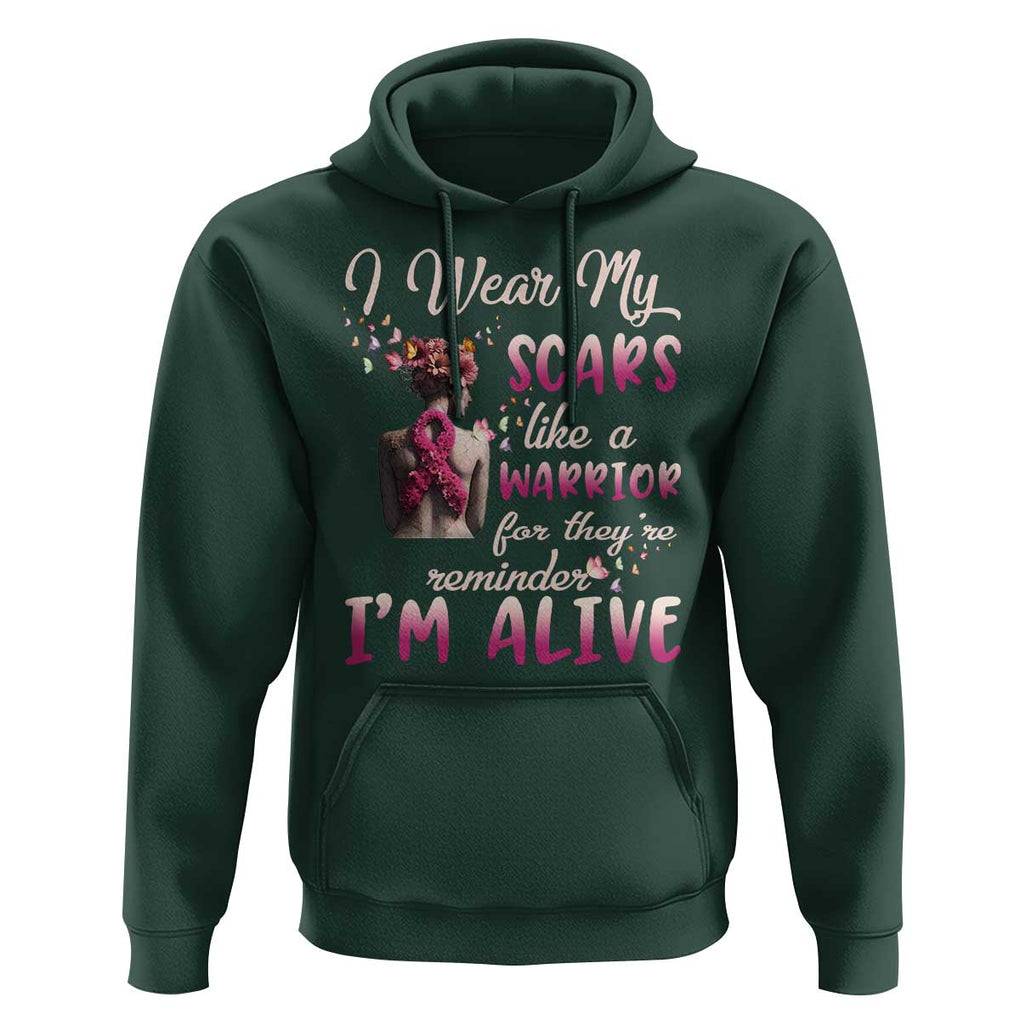 Breast Cancer Awareness Hoodie I Wear My Scars Like A Warrior For They're Reminder I'm Alive Butterfly TS11 Dark Forest Green Print Your Wear